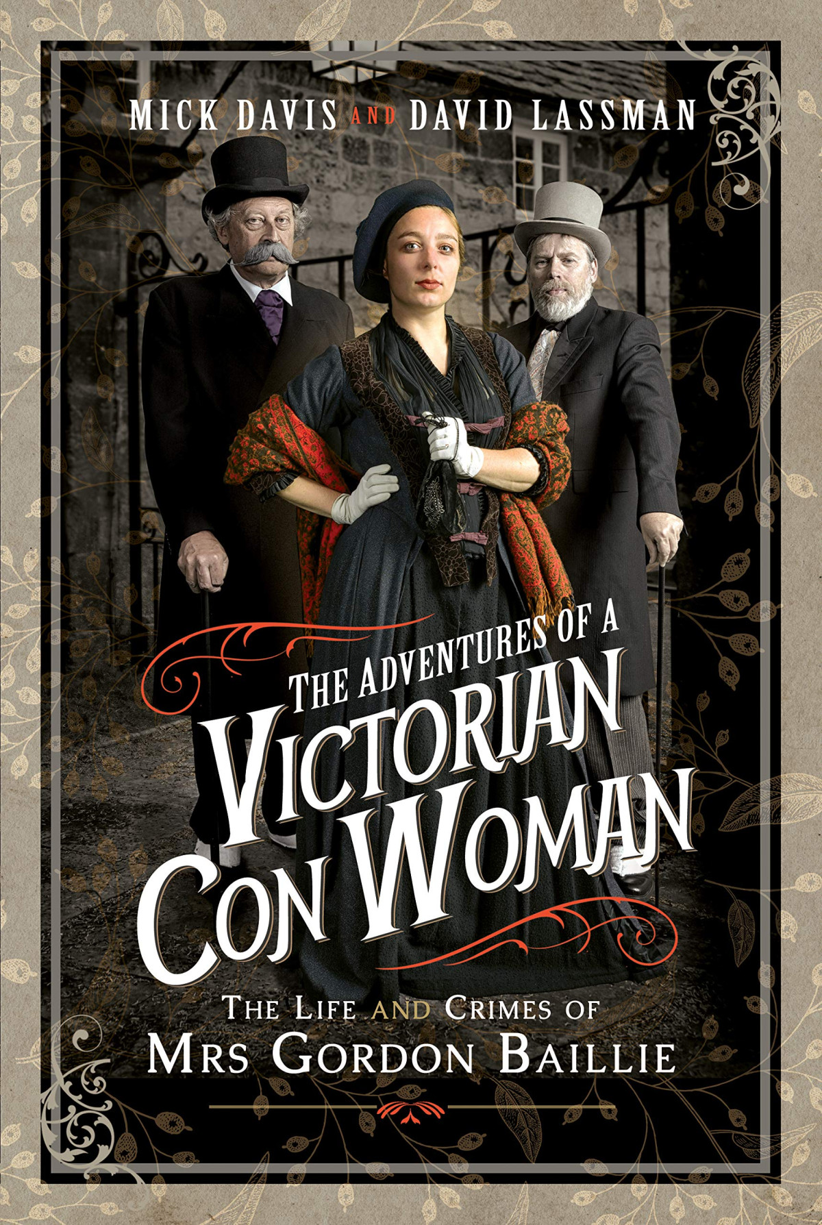 The Adventures Of A Victorian Con Woman The Life And Crimes Of Mrs Gordon Baillie Mick Davis