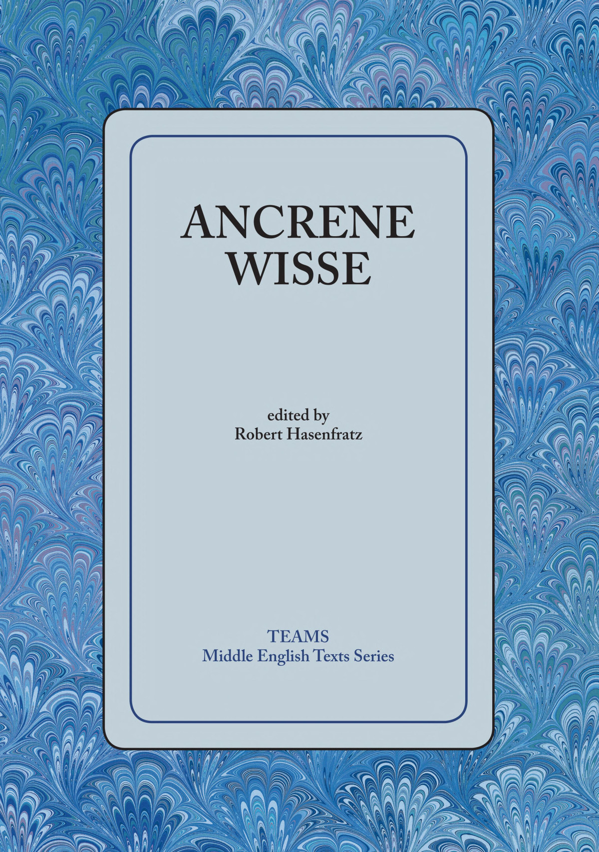 Ancrene Wisse Middle English Texts Series Robert Hasenfratz