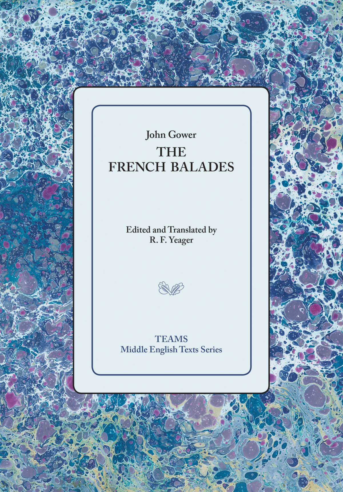 John Gower The French Balades The Middle English Texts Series R F Yeager