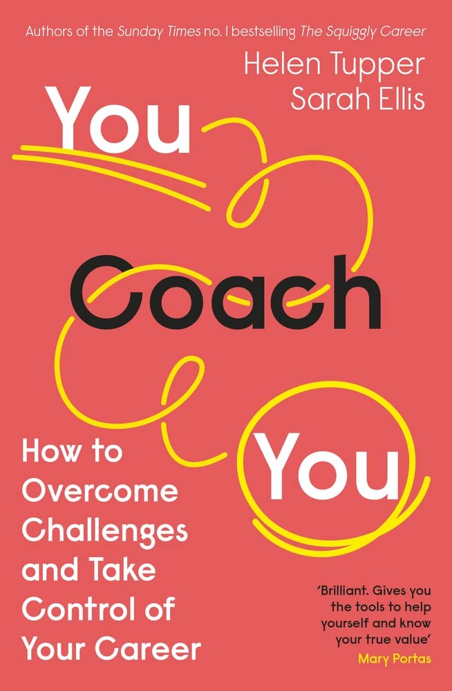 You Coach You How To Overcome Challenges And Take Control Of Your Career Helen Tupper Sarah Ellis