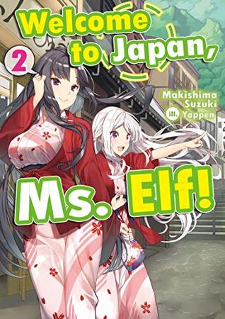 Welcome To Japan Ms Elf Volume 2 Makishima Suzuki Yappen Illustrator