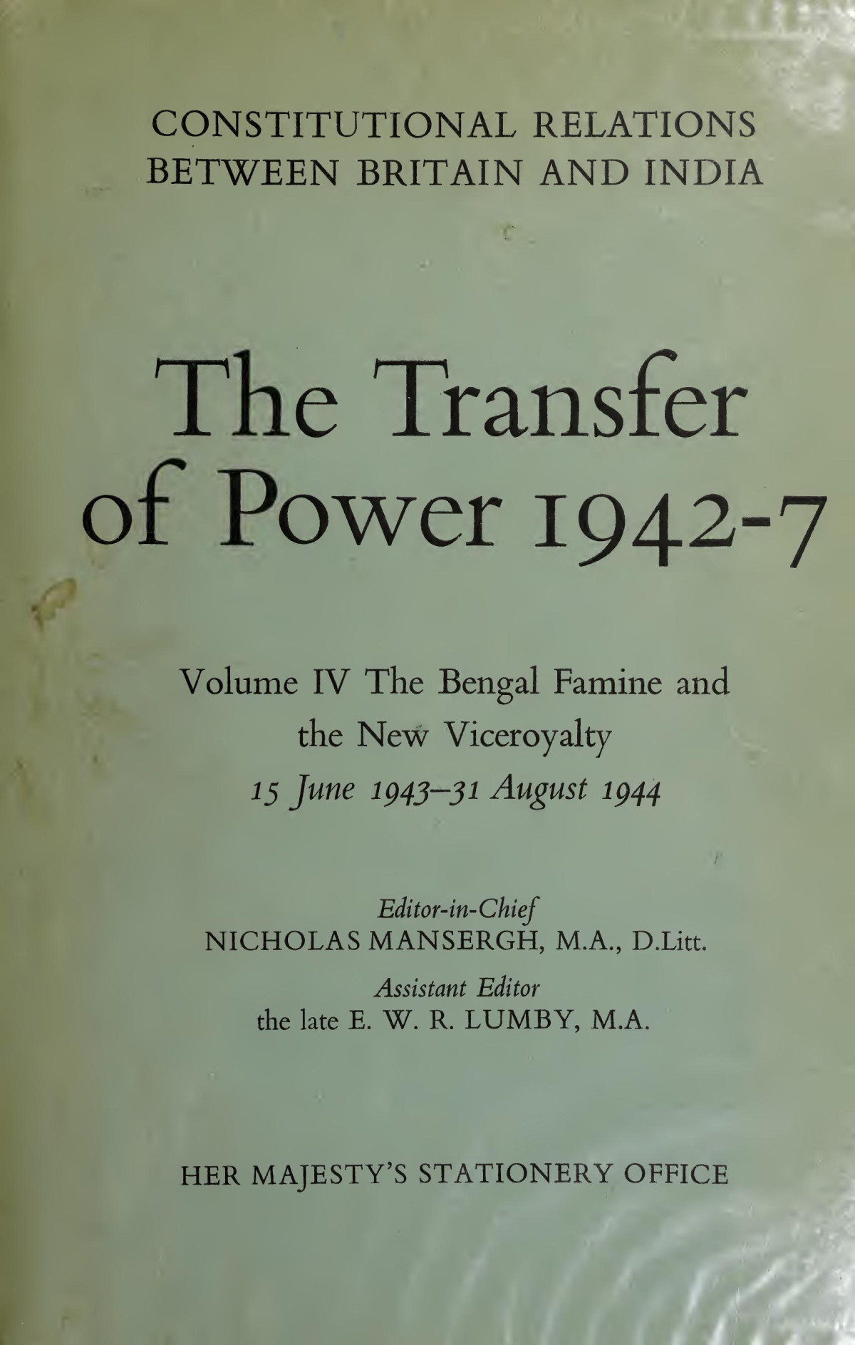 The Transfer Of Power 19427 Vol 4 The Bengal Famine And The New Viceroyalty 15 June 194331 August 1944 Nicholas Mansergh
