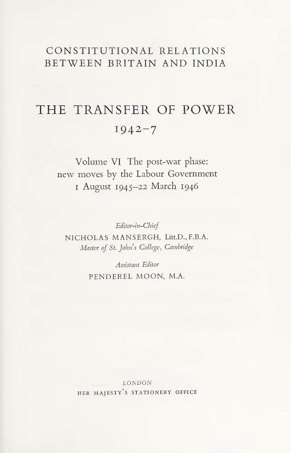 The Transfer Of Power 19427 Vol 6 The Postwar Phase New Moves By The Labour Government 1 August 194522 March 1946 Nicholas Mansergh