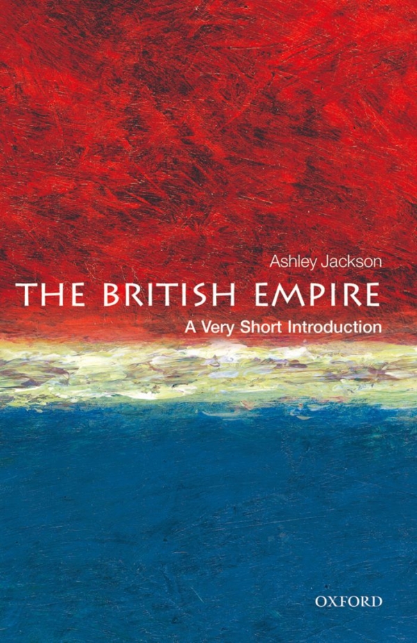 The British Empire A Very Short Introduction Ashley Jackson