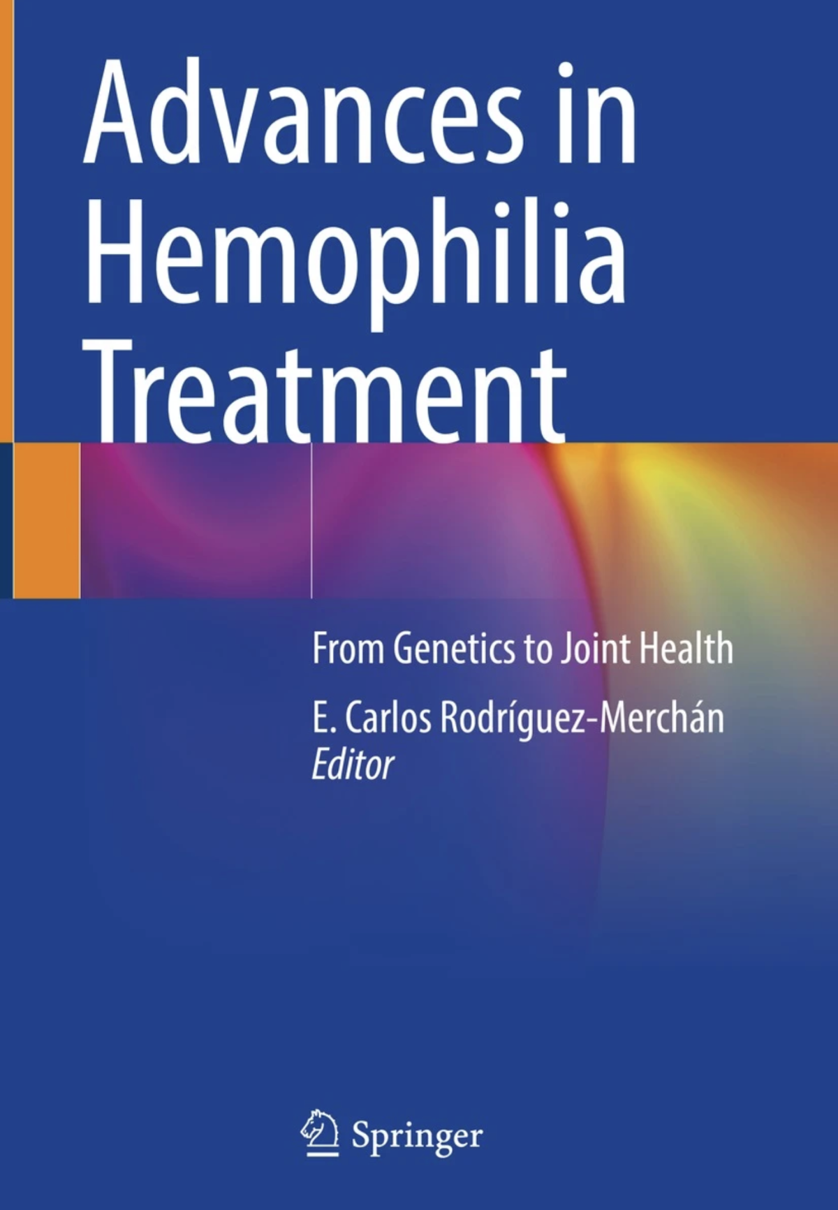 Advances In Hemophilia Treatment From Genetics To Joint Health E Carlos Rodrguezmerchn