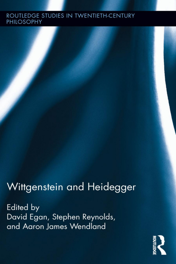 Wittgenstein And Heidegger David Egan Stephen Reynolds Aaron Wendland