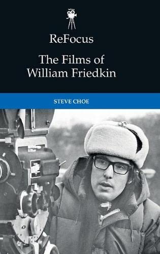 Refocus The Films Of William Friedkin 1st Edition Steve Choe