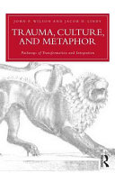 Trauma Culture And Metaphor John Preston Wilson Jacob D Lindy