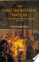 The First Industrial Nation The Economic History Of Britain 17001914 Peter Mathias