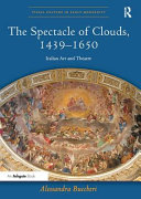 The Spectacle Of Clouds 14391650 Italian Art And Theatre Alessandra Buccheri