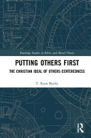 Putting Others First The Christian Ideal Of Others Centeredness T Ryan Byerly
