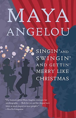 Singin And Swingin And Gettin Merry Like Christmas Maya Angelou