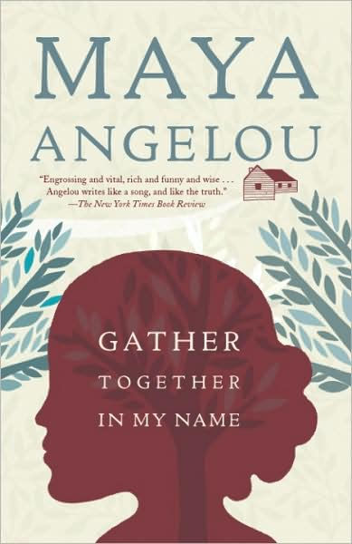 Gather Together In My Name Maya Angelou