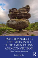 Psychoanalytic Insights Into Fundamentalism And Conviction Lesley Murdin