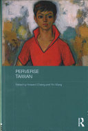 Perverse Taiwan Routledge Research On Gender In Asia Series 1st Edition Howard Chiang