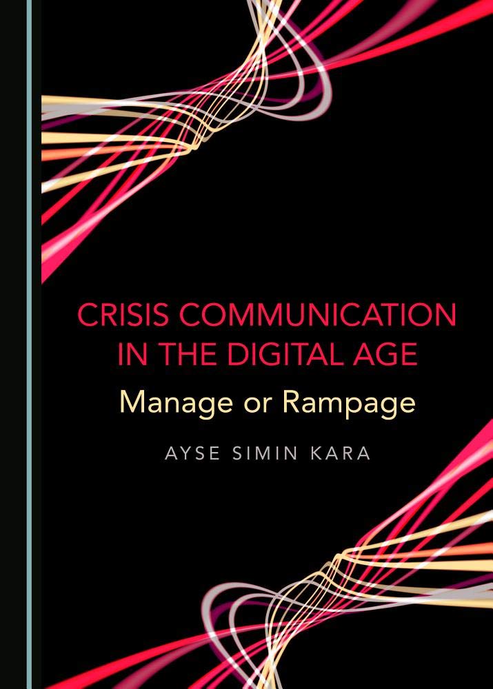 Crisis Communication In The Digital Age Manage Or Rampage 1st Edition Ayse Simin Kara