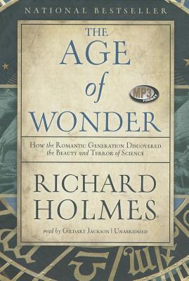 The Age Of Wonder How The Romantic Generation Discovered The Beauty And Terror Of Science Richard Holmes