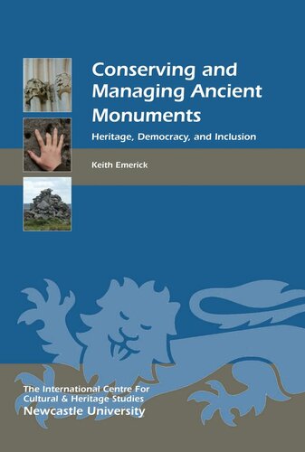 Conserving And Managing Ancient Monuments Heritage Democracy And Inclusion Keith Emerick