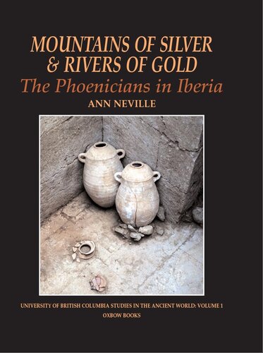 Mountains Of Silver And Rivers Of Gold The Phoenicians In Iberia Ann Neville