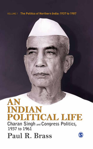 An Indian Political Life Charan Singh And Congress Politics 1937 To 1961 Paul R Brass