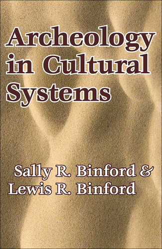 Archeology In Cultural Systems Sally R Binford Lewis R Binford