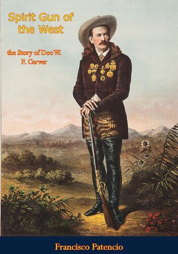 Spirit Gun Of The West The Story Of Doc Wf Carver Raymond W Thorp