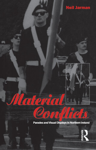 Material Conflicts Parades And Visual Displays In Northern Ireland Neil Jarman