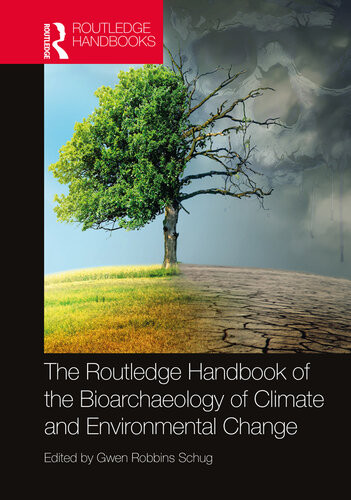 The Routledge Handbook Of The Bioarchaeology Of Climate And Environmental Change Gwen Robbins Schug