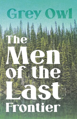 The Men Of The Last Frontier Grey Owl