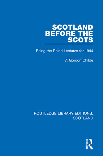Scotland Before The Scots Being The Rhind Lectures For 1944 1st Vere Gordon Childe