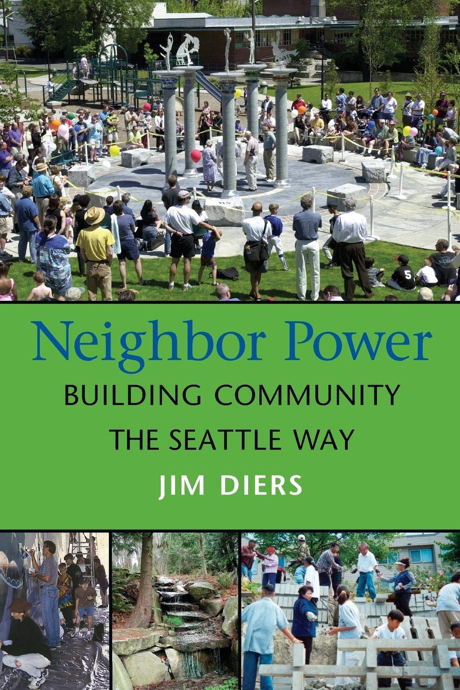 Neighbor Power Building Community The Seattle Way Illustrated Jim Diers