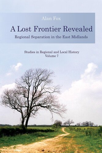 A Lost Frontier Revealed Regional Separation In The East Midlands Alan W Fox