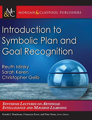 Introduction To Symbolic Plan And Goal Recognition Reuth Mirsky