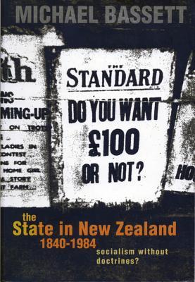 The State In New Zealand 18401984 Socialism Without Doctrines Michael Bassett