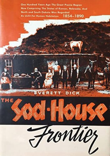 The Sodhouse Frontier 18541890 A Social History Of The Northern Plains Everett Newfon Dick