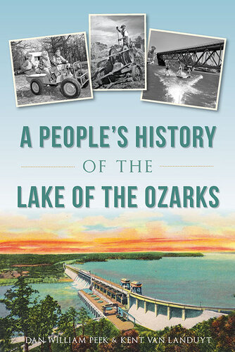 A Peoples History Of The Lake Of The Ozarks Dan William Peek