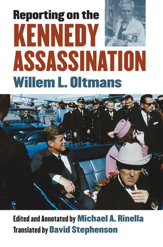 Reporting On The Kennedy Assassination Willem L Oltmans Michael A Rinella