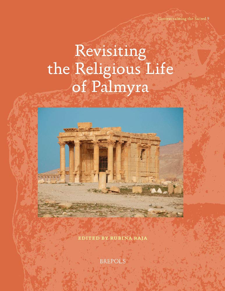 Revisiting The Religious Life Of Palmyra Contextualizing The Sacred English And French Edition Bilingual Rubina Raja