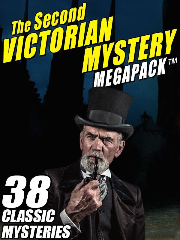 The Second Victorian Mystery Megapack 1st Edition Various Authors