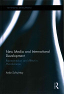 New Media And International Development Representation And Affect In Microfinance Anke Schwittay