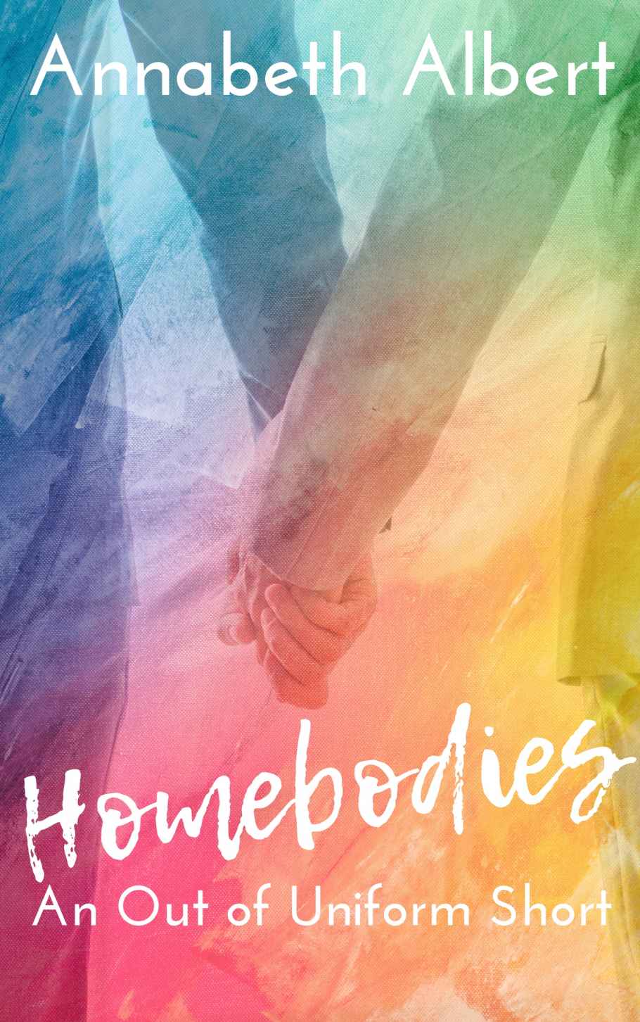 Homebodies Out Of Uniform 45 1st Edition Annabeth Albert