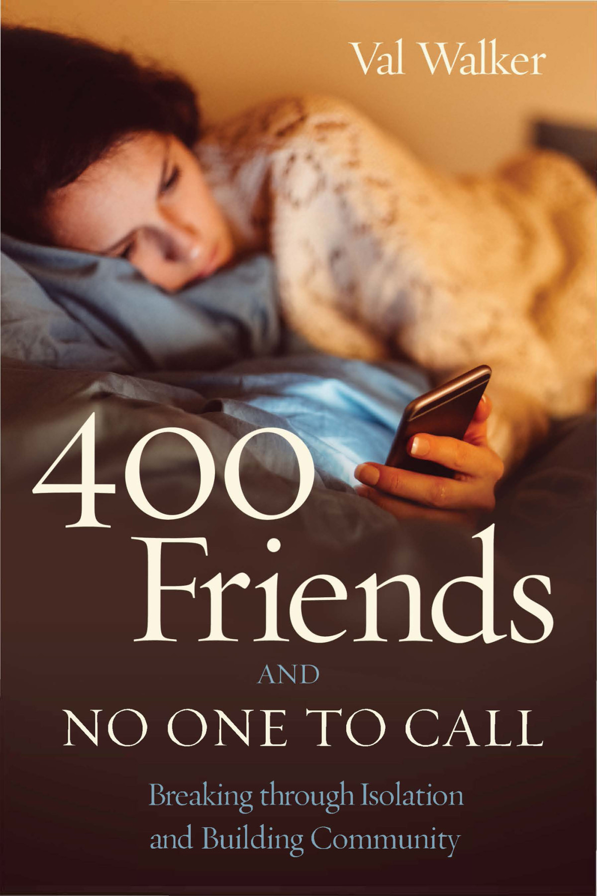 400 Friends And No One To Call Val Walker