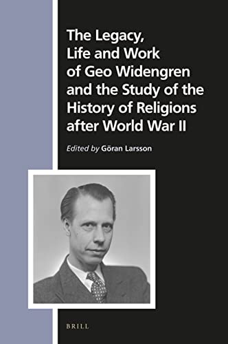 The Legacy Life And Work Of Geo Widengren And The Study Of The History Of Religions After World War Ii Gran Larsson