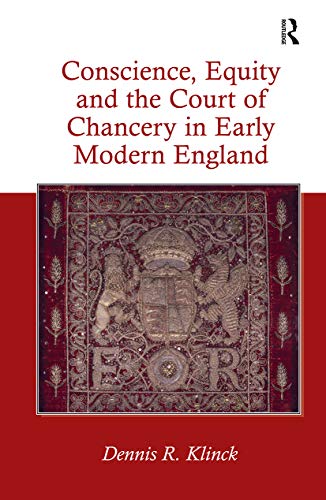 Conscience Equity And The Court Of Chancery In Early Modern England 1st Edition Dennis R Klinck