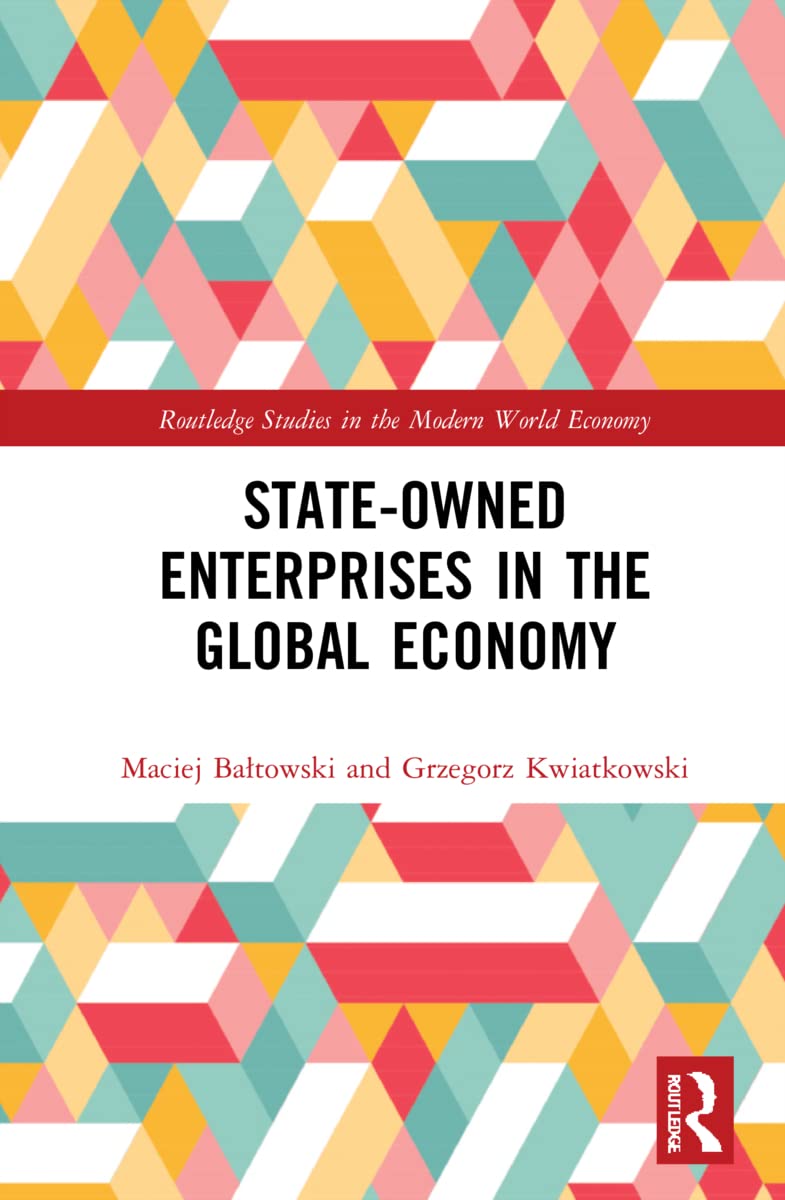 Stateowned Enterprises In The Global Economy Maciej Batowski