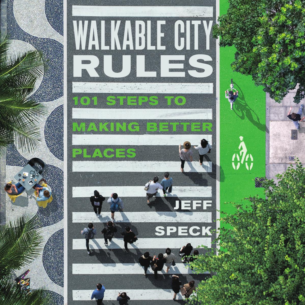 Walkable City Rules 101 Steps To Making Better Places Jeff Speck
