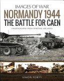 Normandy 1944 The Battle For Caen Images Of War Simon Forty