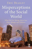 Misperceptions Of The Social World What We Get Wrong About Sex Race Money And Violence Beasley