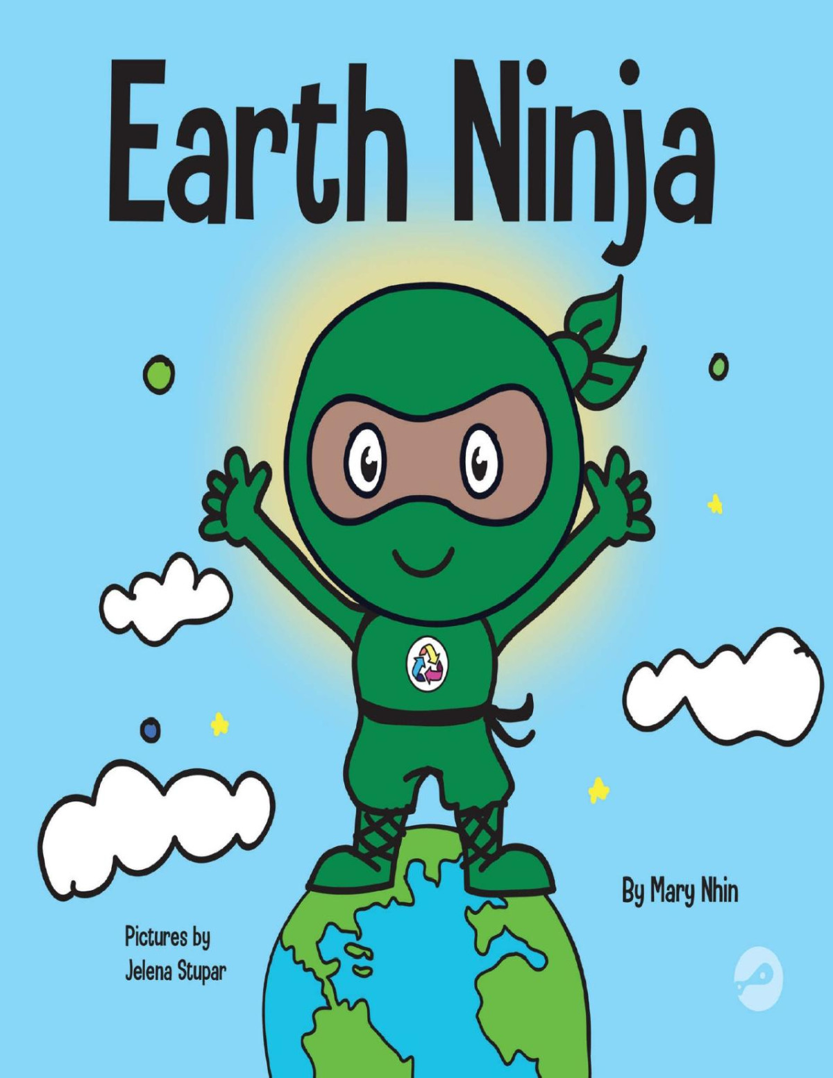 Earth Ninja A Childrens Book About Recycling Reducing And Reusing Ninja Life Hacks 6 Mary Nhin Grow Grit Press