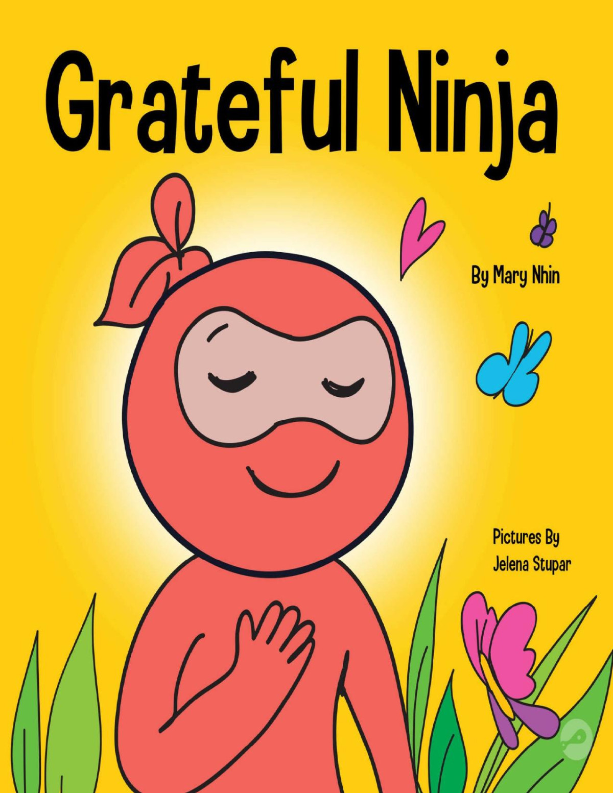 Grateful Ninja A Childrens Book About Cultivating An Attitude Of Gratitude And Good Manners Ninja Life Hacks 19 Mary Nhin Grow Grit Press